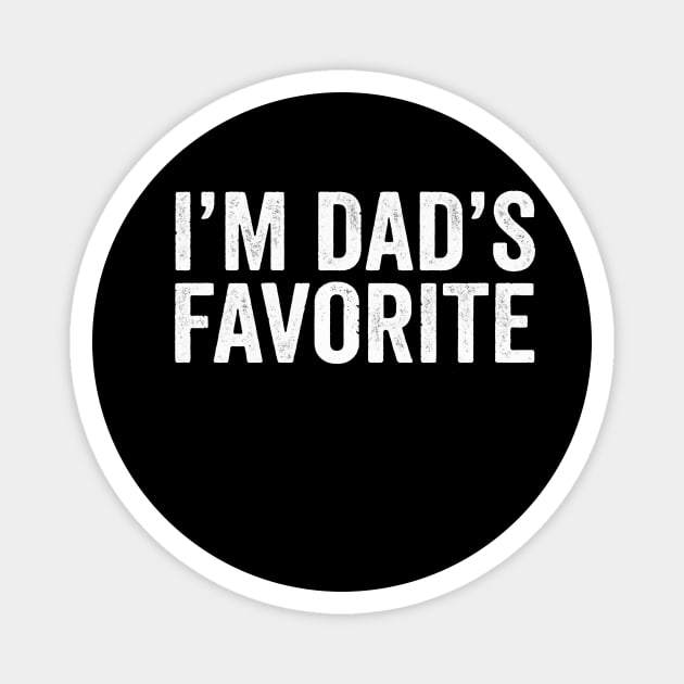 I'm Dad's Favorite – Funny Family Quote Magnet by ArtistTee ⭐⭐⭐⭐⭐